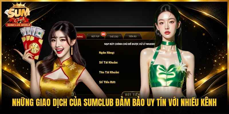 Những giao dịch của Sumclub đảm bảo uy tín với nhiều kênh 